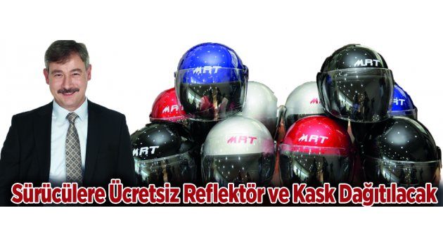 Sürücülere Ücretsiz Reflektör ve Kask Dağıtılacak