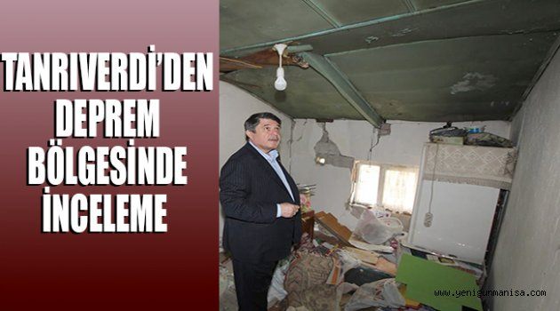 TANRIVERDİ’DEN DEPREM BÖLGESİNDE İNCELEME