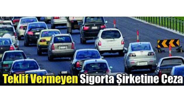 Teklif Vermeyen Sigorta Şirketine Ceza