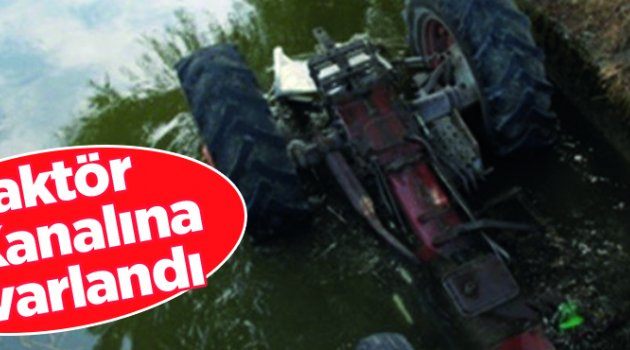 Traktör Su Kanalına Yuvarlandı
