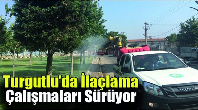 Turgutlu’da İlaçlama Çalışmaları Sürüyor