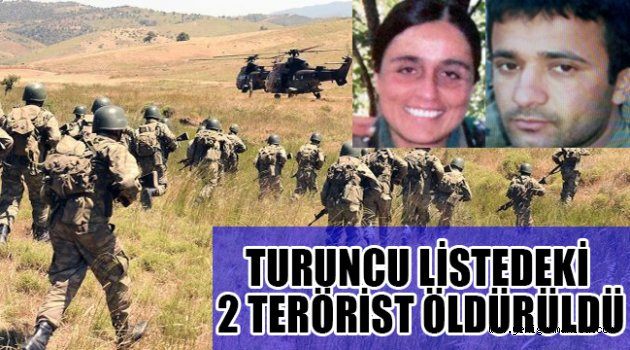 TURUNCU LİSTEDEKİ 2 TERÖRİST ÖLDÜRÜLDÜ