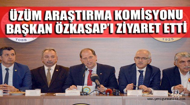 ÜZÜM ARAŞTIRMA KOMİSYONU BAŞKAN ÖZKASAP’I ZİYARET ETTİ