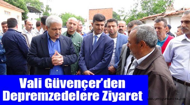 Vali Güvençer’den depremzedelere ziyaret