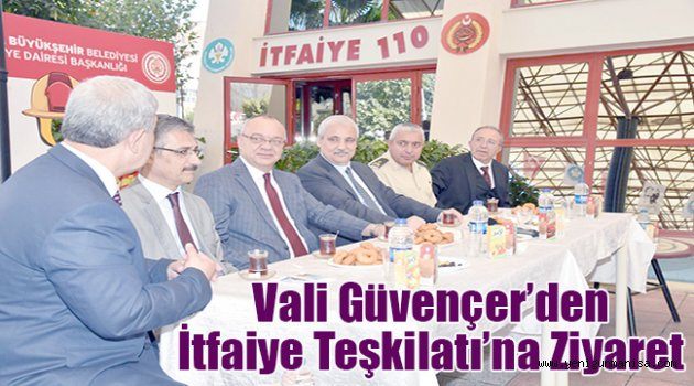 Vali Güvençer’den İtfaiye Teşkilatı’na Ziyaret