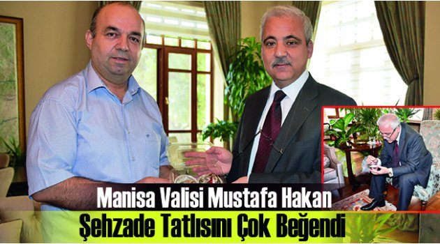 Vali Güvençer Şehzade Tatlısını Çok Beğendi