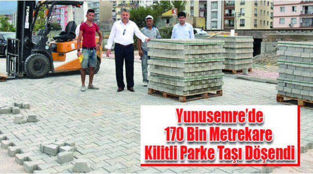 Yunusemre’de 170 Bin Metrekare Kilitli Parke Taşı Döşendi