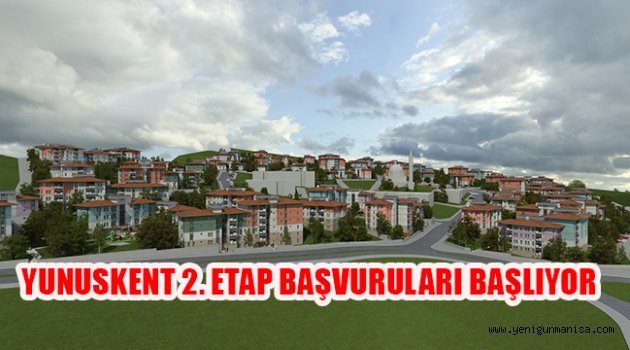 YUNUSKENT 2. ETAP BAŞVURULARI BAŞLIYOR