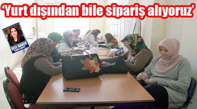 ‘Yurt dışından bile sipariş alıyoruz’