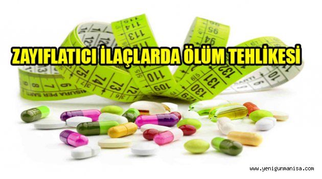 ZAYIFLATICI İLAÇLARDA ÖLÜM TEHLİKESİ